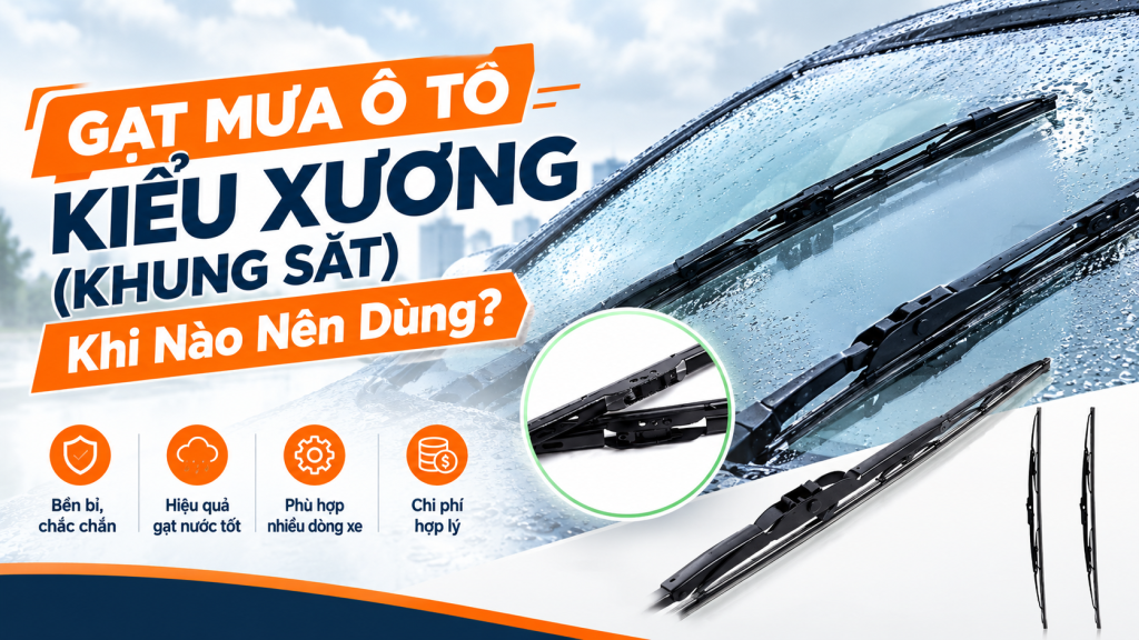 Gạt Mưa Ô Tô Kiểu Xương (Khung Sắt) - Khi Nào Nên Dùng?